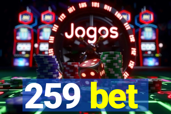 259 bet